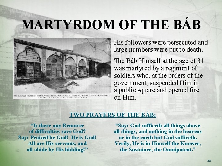 MARTYRDOM OF THE BÁB His followers were persecuted and large numbers were put to