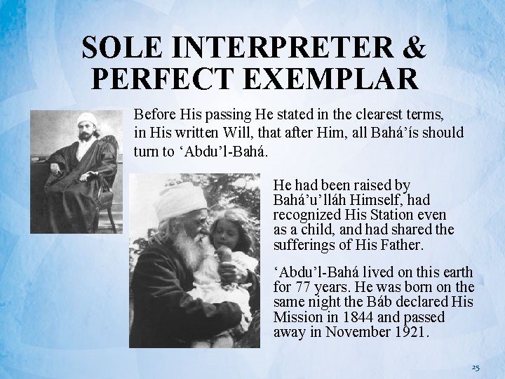 SOLE INTERPRETER & PERFECT EXEMPLAR Before His passing He stated in the clearest terms,