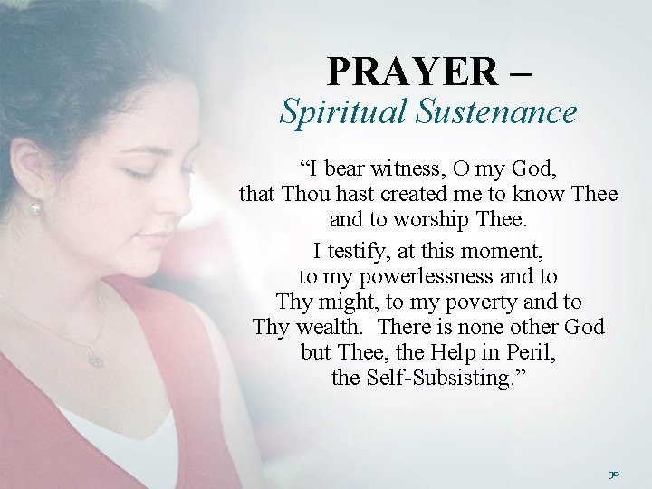 PRAYER – Spiritual Sustenance “I bear witness, O my God, that Thou hast created