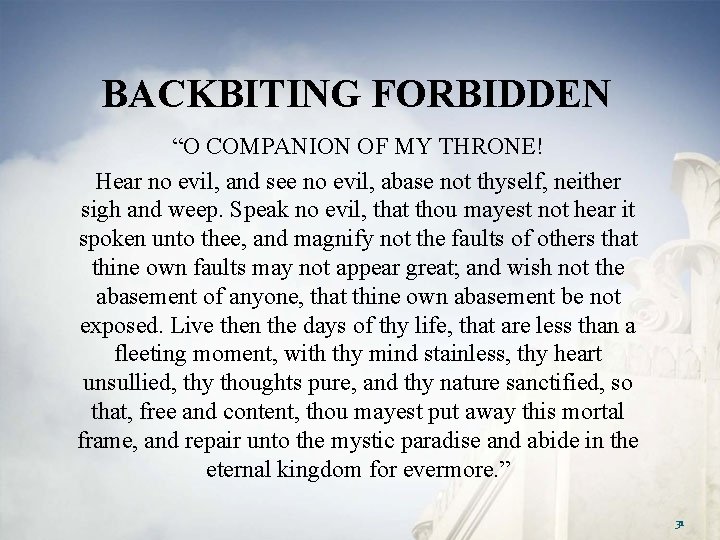 BACKBITING FORBIDDEN “O COMPANION OF MY THRONE! Hear no evil, and see no evil,