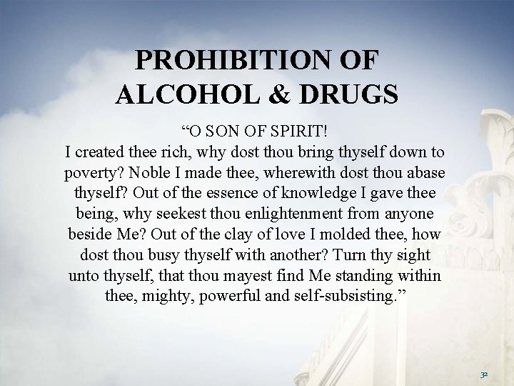 PROHIBITION OF ALCOHOL & DRUGS “O SON OF SPIRIT! I created thee rich, why