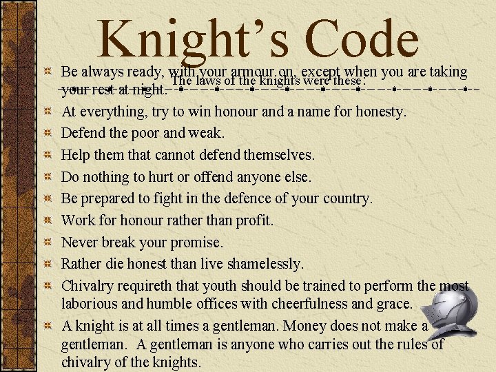 Knight’s Code Be always ready, with your armour on, except when you are taking
