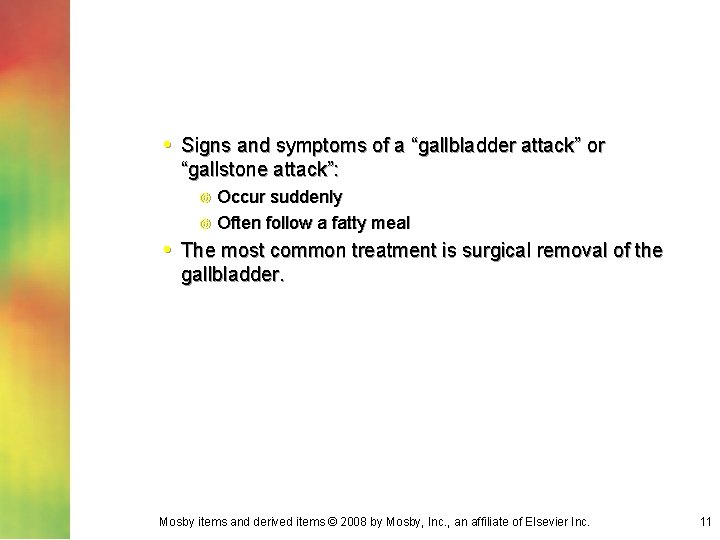  • Signs and symptoms of a “gallbladder attack” or “gallstone attack”: Occur suddenly