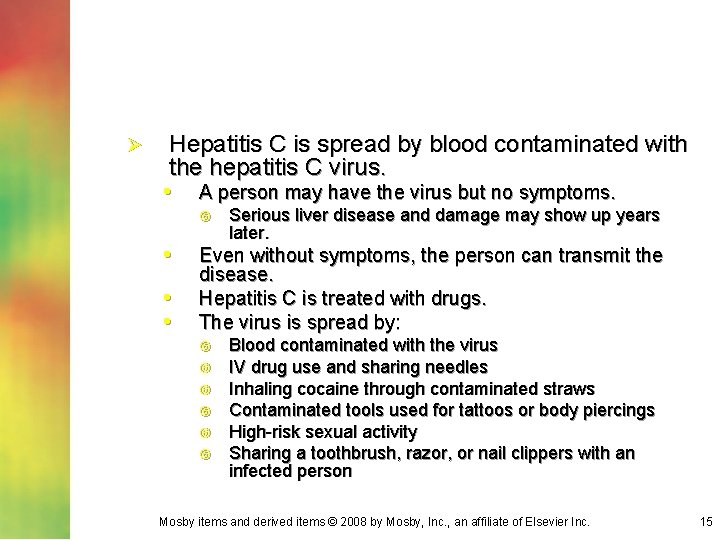 Ø Hepatitis C is spread by blood contaminated with the hepatitis C virus. •