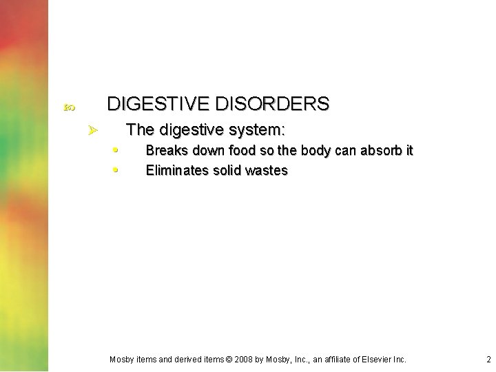 DIGESTIVE DISORDERS The digestive system: Ø • • Breaks down food so the body
