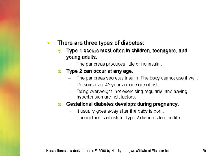  • There are three types of diabetes: Type 1 occurs most often in