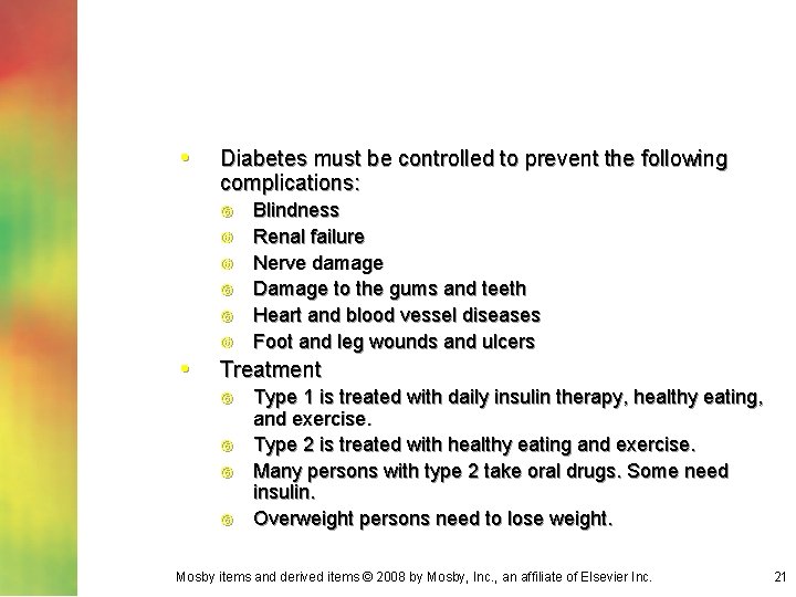  • Diabetes must be controlled to prevent the following complications: • Blindness Renal