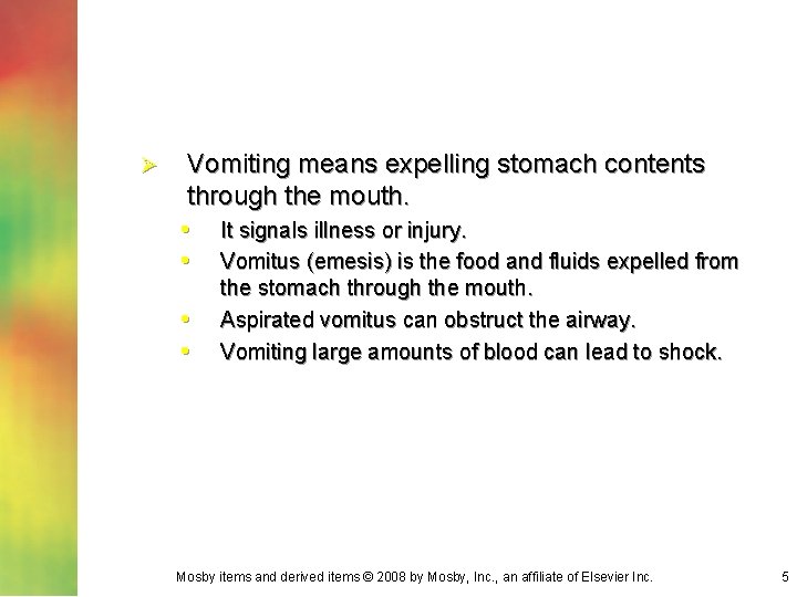 Ø Vomiting means expelling stomach contents through the mouth. • It signals illness or