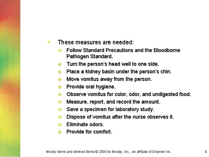  • These measures are needed: Follow Standard Precautions and the Bloodborne Pathogen Standard.