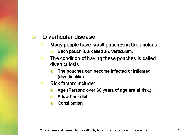Ø Diverticular disease • Many people have small pouches in their colons. • The