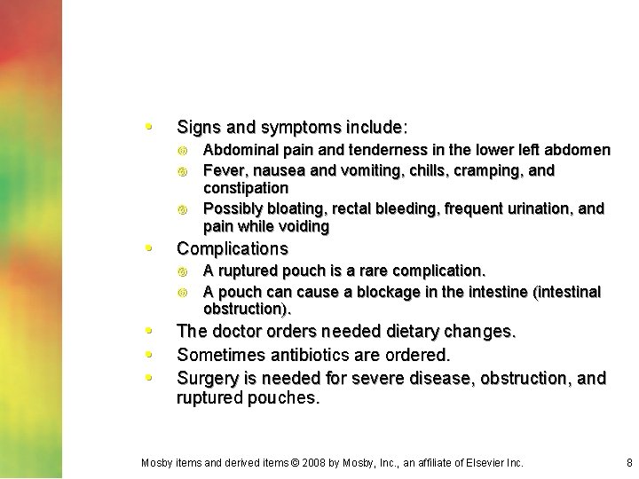  • Signs and symptoms include: • Complications • • • Abdominal pain and