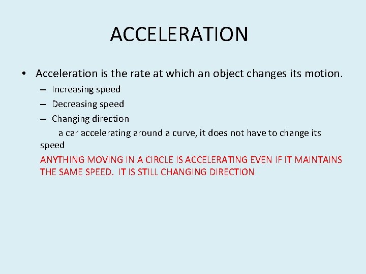 ACCELERATION • Acceleration is the rate at which an object changes its motion. –