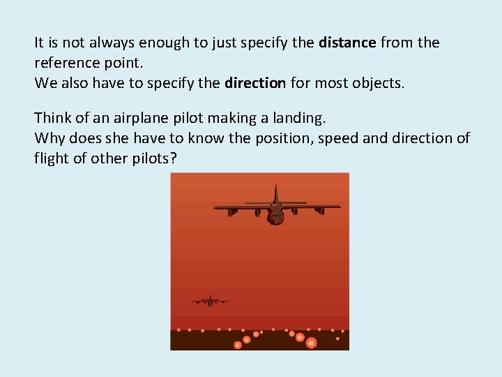 It is not always enough to just specify the distance from the reference point.