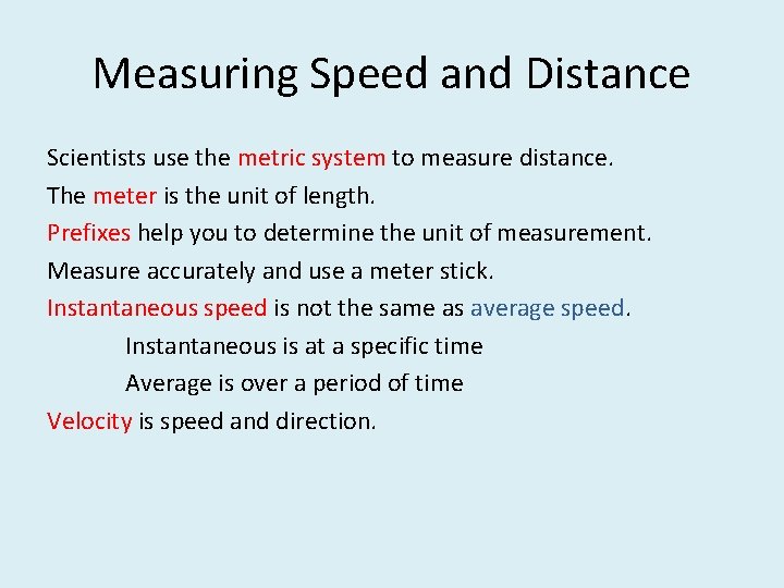 Measuring Speed and Distance Scientists use the metric system to measure distance. The meter