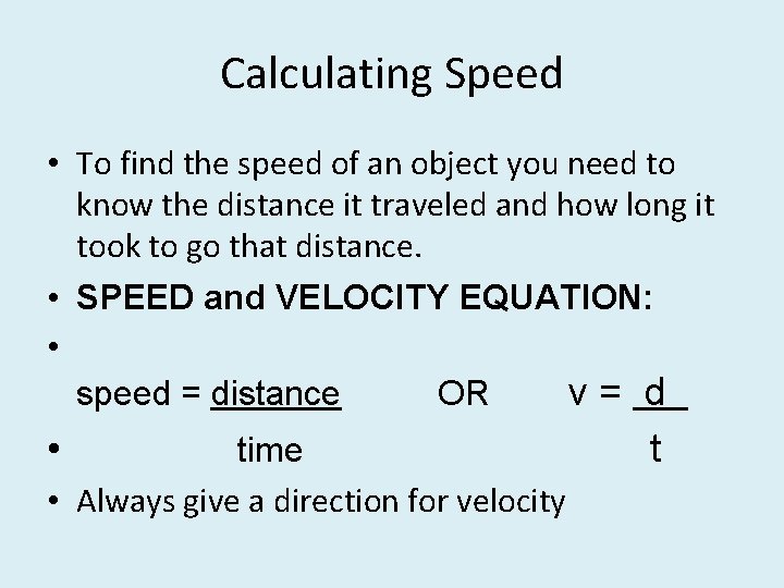 Calculating Speed • To find the speed of an object you need to know