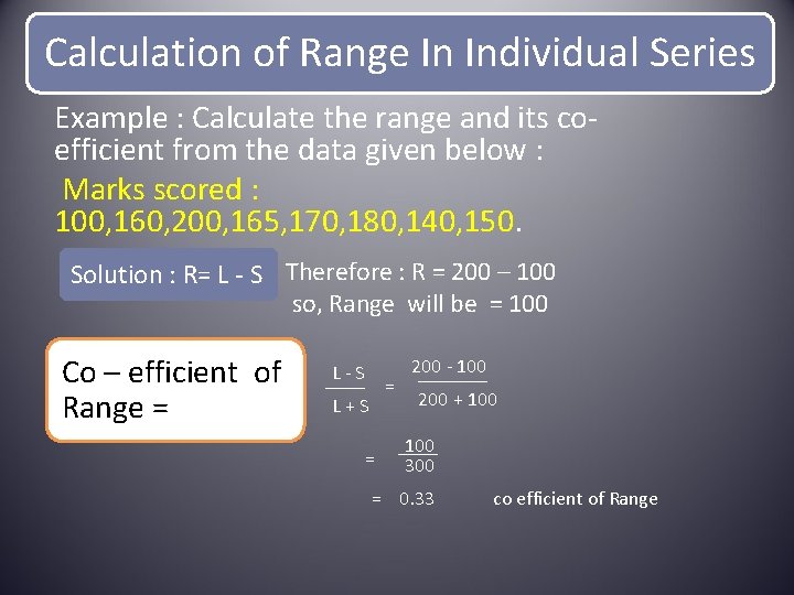 Calculation of Range In Individual Series Example : Calculate the range and its coefficient