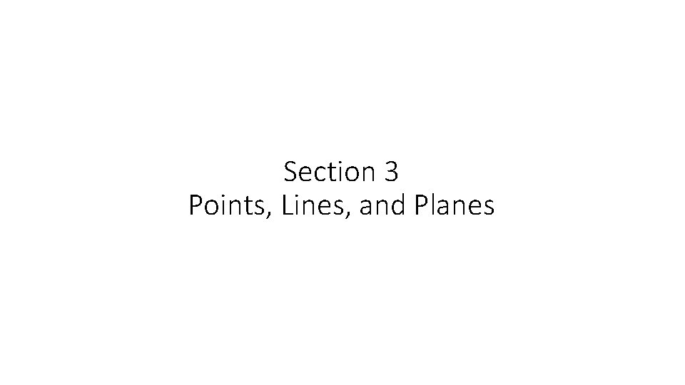 Section 3 Points, Lines, and Planes 
