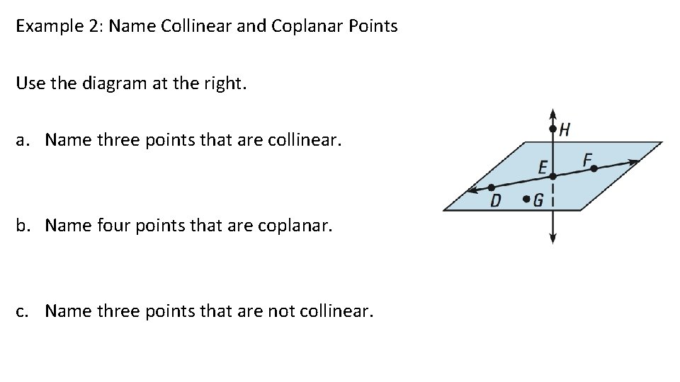 Example 2: Name Collinear and Coplanar Points Use the diagram at the right. a.