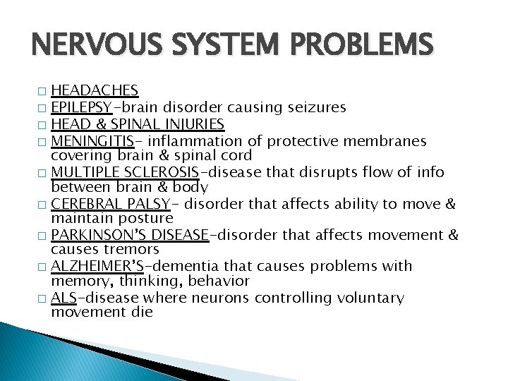 NERVOUS SYSTEM PROBLEMS HEADACHES � EPILEPSY-brain disorder causing seizures � HEAD & SPINAL INJURIES