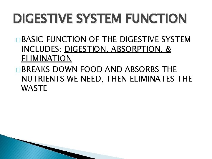 DIGESTIVE SYSTEM FUNCTION � BASIC FUNCTION OF THE DIGESTIVE SYSTEM INCLUDES: DIGESTION, ABSORPTION, &