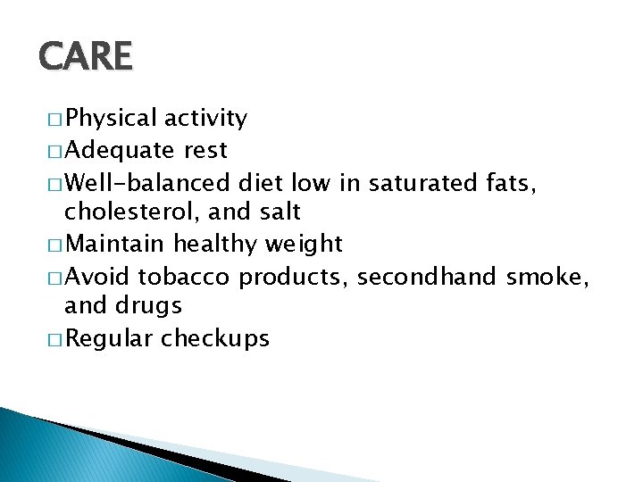CARE � Physical activity � Adequate rest � Well-balanced diet low in saturated fats,