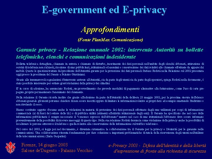 E-government ed E-privacy Approfondimenti (Fonte Plan. Max Comunicazione) Garante privacy - Relazione annuale 2002: