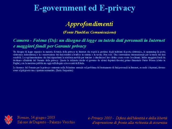 E-government ed E-privacy Approfondimenti (Fonte Plan. Max Comunicazione) Camera - Folena (Ds): un disegno