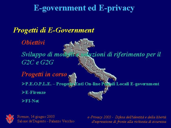 E-government ed E-privacy Progetti di E-Government Obiettivi Sviluppo di modelli e soluzioni di riferimento