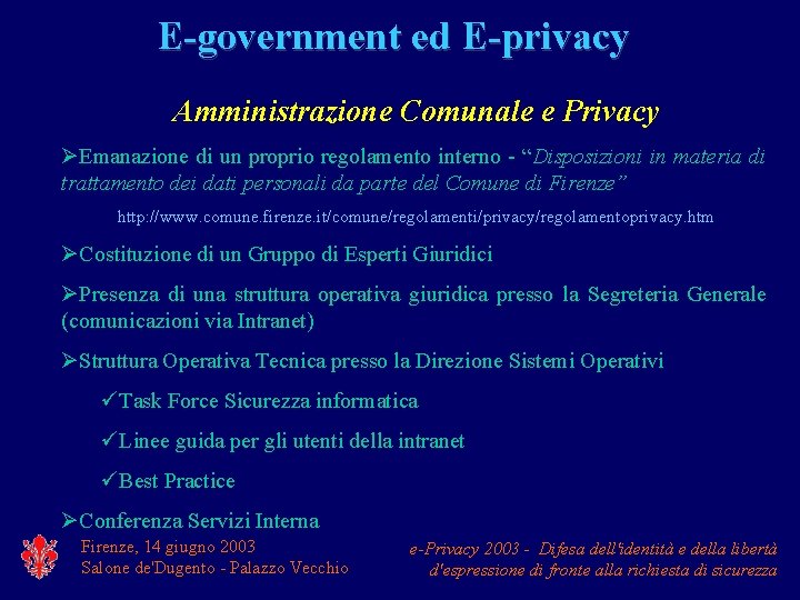 E-government ed E-privacy Amministrazione Comunale e Privacy ØEmanazione di un proprio regolamento interno -