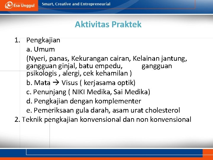 Aktivitas Praktek 1. Pengkajian a. Umum (Nyeri, panas, Kekurangan cairan, Kelainan jantung, gangguan ginjal,