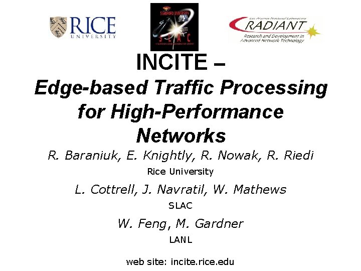 INCITE – Edge-based Traffic Processing for High-Performance Networks R. Baraniuk, E. Knightly, R. Nowak,