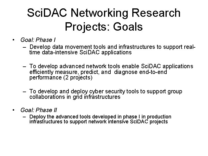 Sci. DAC Networking Research Projects: Goals • Goal: Phase I – Develop data movement