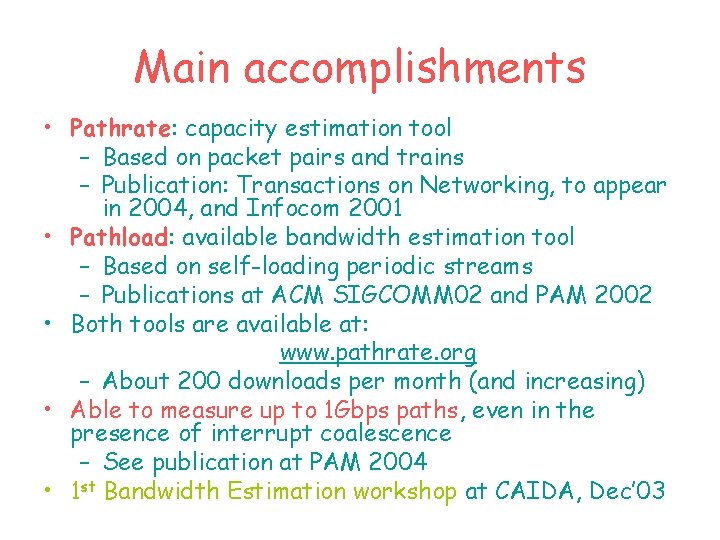 Main accomplishments • Pathrate: capacity estimation tool – Based on packet pairs and trains