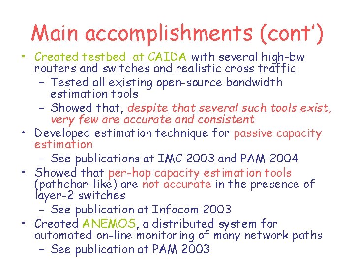 Main accomplishments (cont’) • Created testbed at CAIDA with several high-bw routers and switches