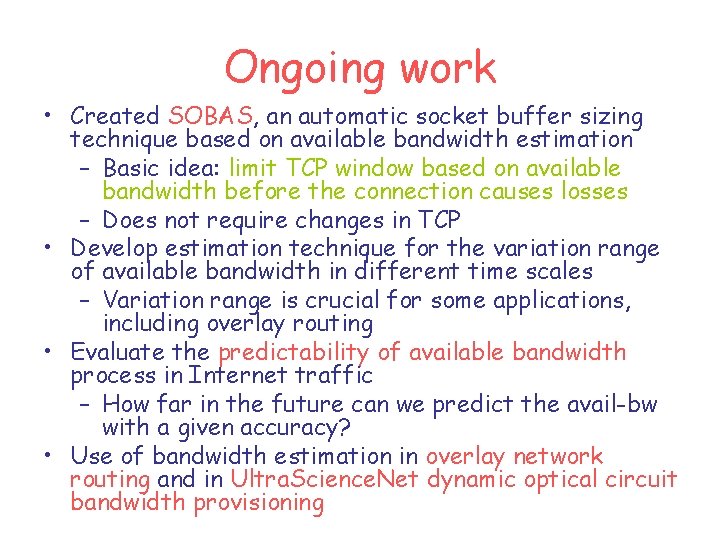 Ongoing work • Created SOBAS, an automatic socket buffer sizing technique based on available