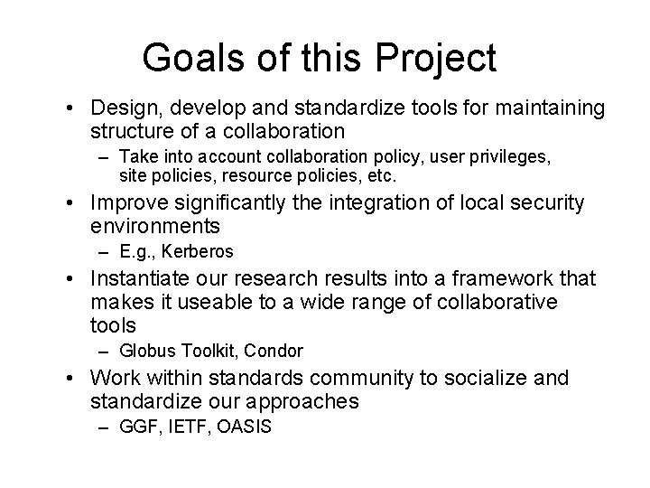Goals of this Project • Design, develop and standardize tools for maintaining structure of