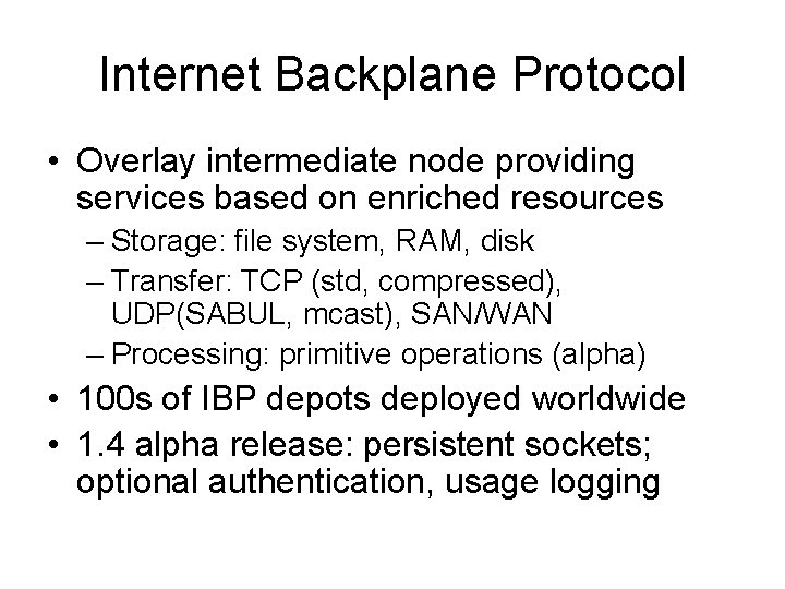 Internet Backplane Protocol • Overlay intermediate node providing services based on enriched resources –