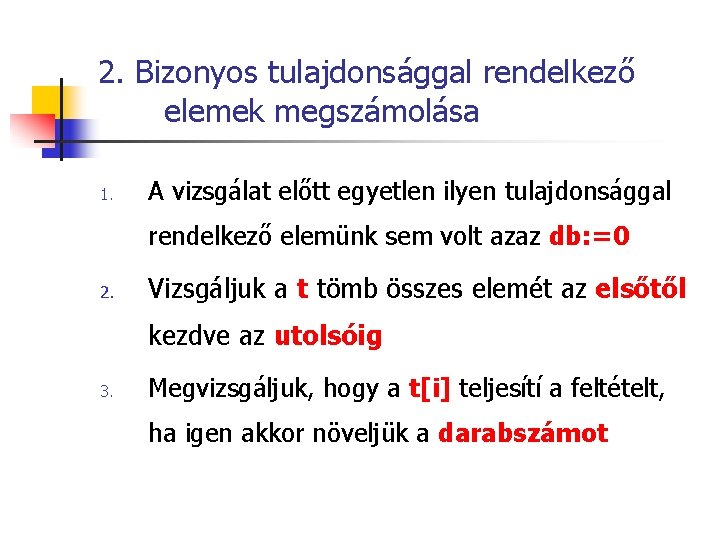 2. Bizonyos tulajdonsággal rendelkező elemek megszámolása 1. A vizsgálat előtt egyetlen ilyen tulajdonsággal rendelkező