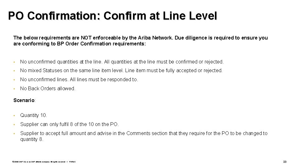 PO Confirmation: Confirm at Line Level The below requirements are NOT enforceable by the