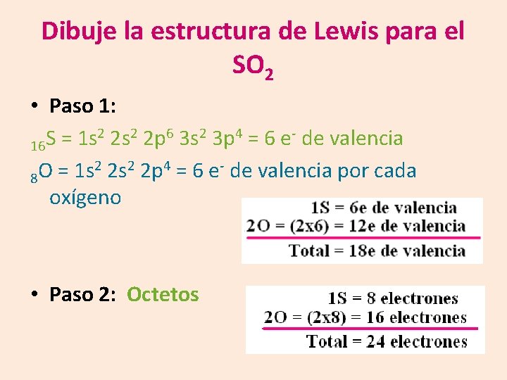 Dibuje la estructura de Lewis para el SO 2 • Paso 1: 2 2