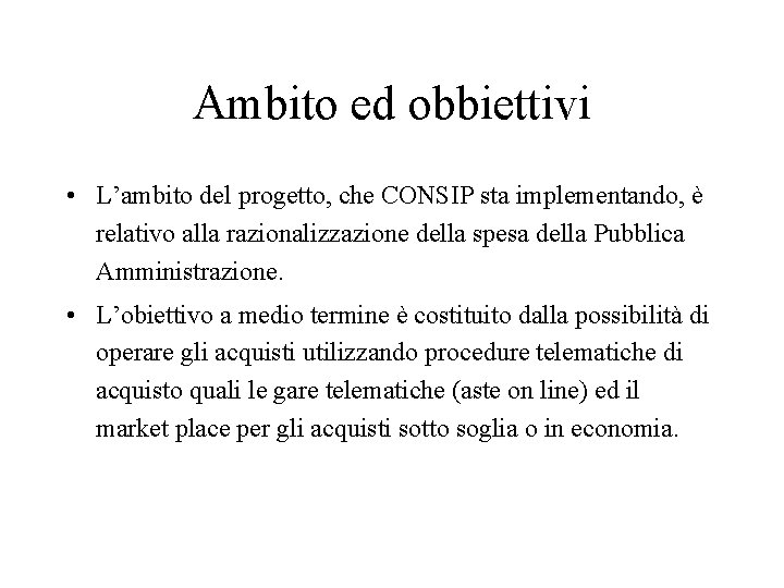 Ambito ed obbiettivi • L’ambito del progetto, che CONSIP sta implementando, è relativo alla