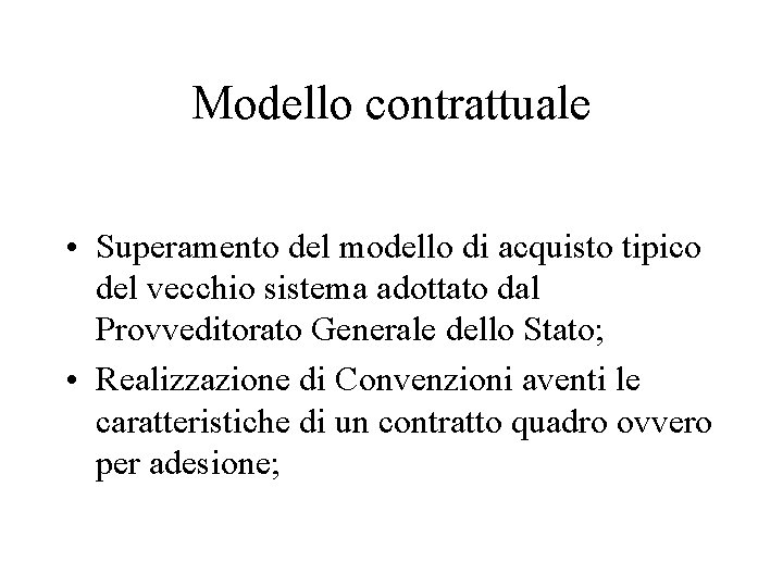 Modello contrattuale • Superamento del modello di acquisto tipico del vecchio sistema adottato dal