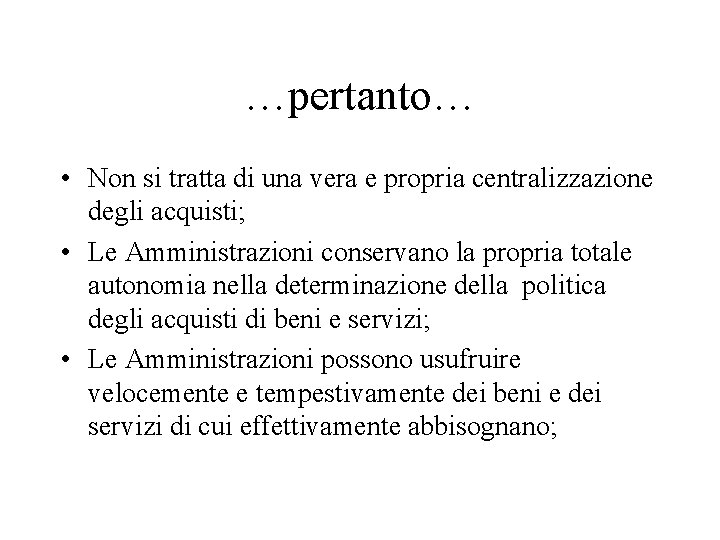 …pertanto… • Non si tratta di una vera e propria centralizzazione degli acquisti; •