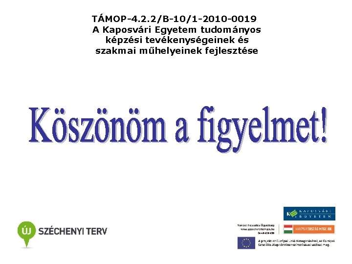 TÁMOP-4. 2. 2/B-10/1 -2010 -0019 A Kaposvári Egyetem tudományos képzési tevékenységeinek és szakmai műhelyeinek