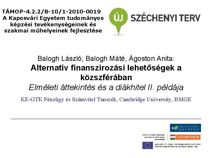 TÁMOP-4. 2. 2/B-10/1 -2010 -0019 A Kaposvári Egyetem tudományos képzési tevékenységeinek és szakmai műhelyeinek