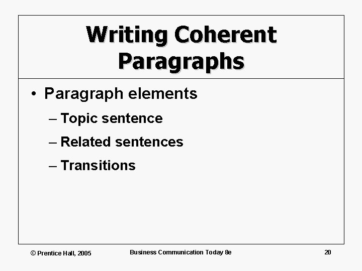 Writing Coherent Paragraphs • Paragraph elements – Topic sentence – Related sentences – Transitions