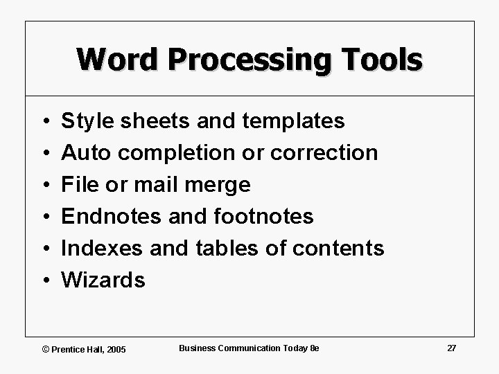 Word Processing Tools • • • Style sheets and templates Auto completion or correction