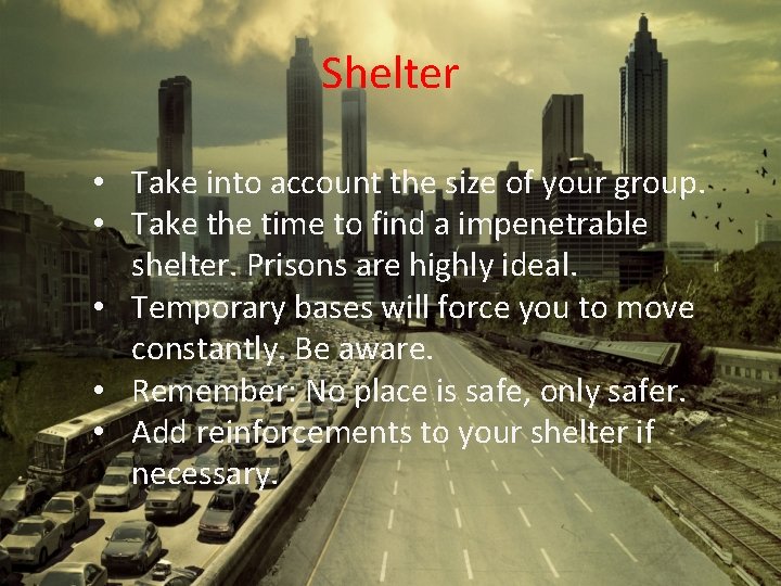 Shelter • Take into account the size of your group. • Take the time