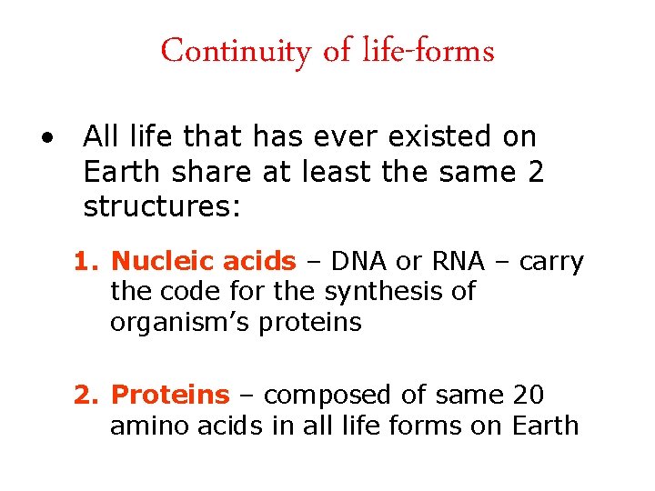 Continuity of life-forms • All life that has ever existed on Earth share at