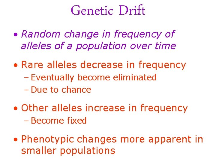 Genetic Drift • Random change in frequency of alleles of a population over time